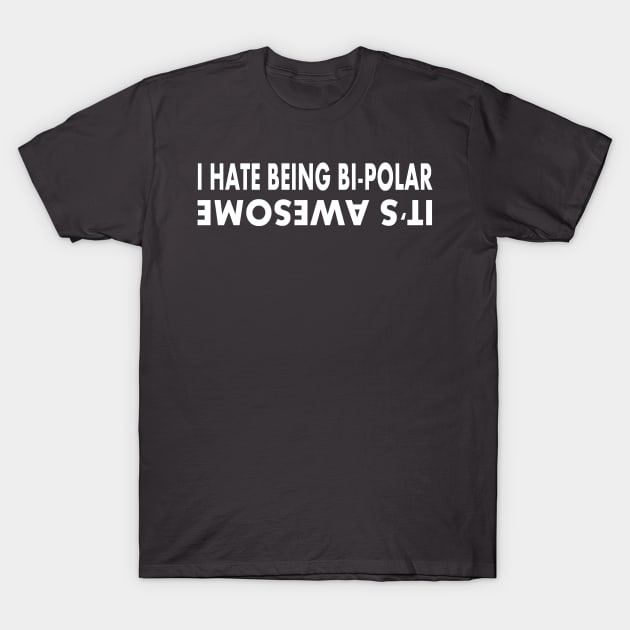 BI-POLAR IT'S AWESOME T-Shirt by benhonda2